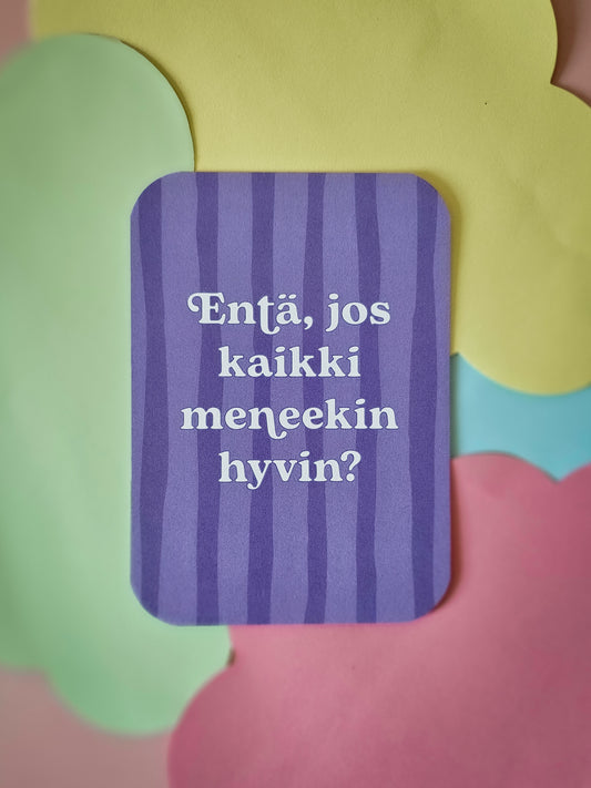 Entä jos kaikki meneekin hyvin?