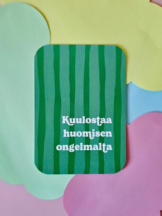 Kuulostaa huomisen ongelmalta